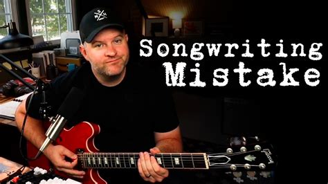 Don T Make This Songwriting Mistake Youtube