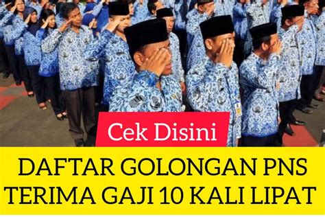 Inilah Golongan Pns Yang Mendapatkan Gaji Kali Lipat Pada Skema