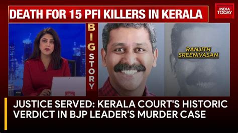 Kerala Court Sentences 15 Pfi Activists To Death For Murder Of Bjp