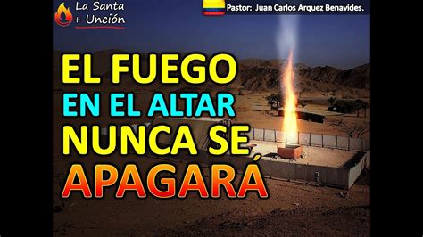 El Fuego En El Altar Nunca Se Apagar Youtube