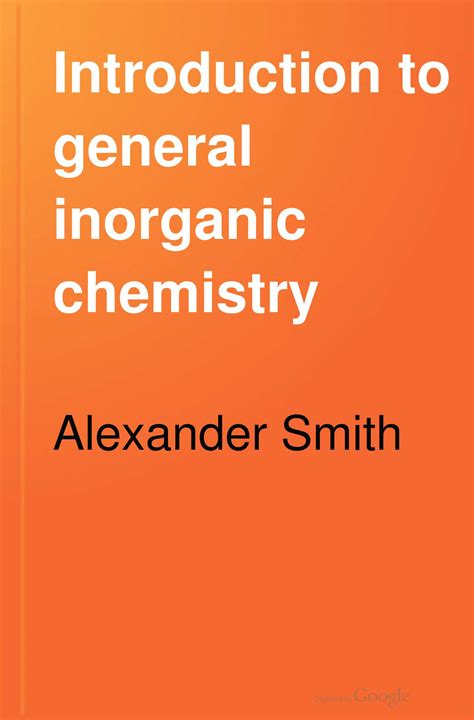 Introduction To General Inorganic Chemistry Alexander Smith Free Download Borrow And