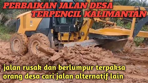 Perbaikan Jalan Rusak Dan Berlumpur Jalan Desa Desa Terpencil