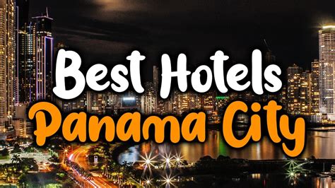 Best Hotels In Panama City For Families Couples Work Trips Luxury And Budget Youtube