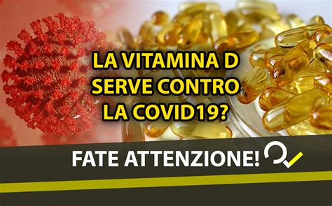 La Vitamina D Davvero Efficace Contro La Covid Open