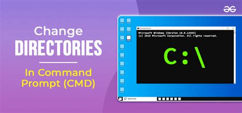 How To Change Directories In Command Prompt Geeksforgeeks