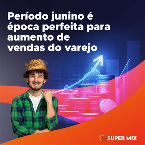 Período junino é época perfeita para aumento de vendas do varejo