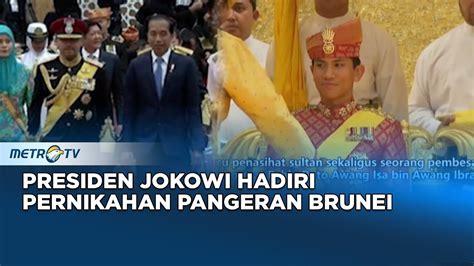 Metro Xinwen Presiden Jokowi Hadiri Pernikahan Pangeran Brunei Youtube