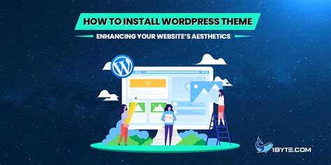 How To Install WordPress Theme Enhancing Your Websites Aesthetics