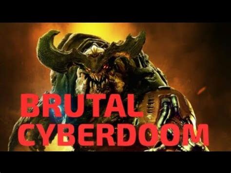 Doom Brutal Cyberdoom Gameplay Doom Mods Games YouTube