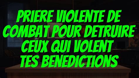 Pri Re Puissante De Combat Pour D Truire Ceux Qui Volent Tes