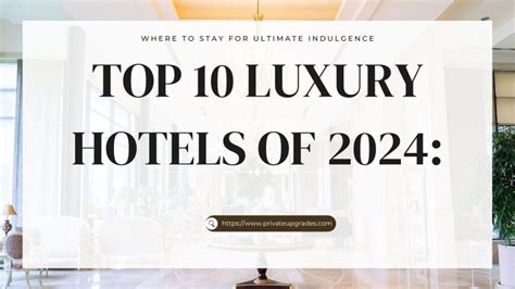 Top 10 Luxury Hotels Of 2024 Where To Stay For Ultimate Indulgence