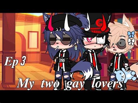 My Two Gay Lovers Gacha Life Story Episode 3 YouTube