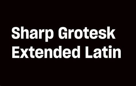 Sharp Grotesk Global Extended Latin