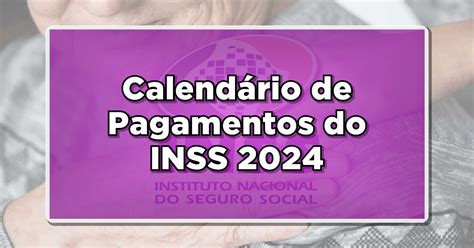 INSS divulga Calendário de Pagamento para 2024 Consulte as Datas