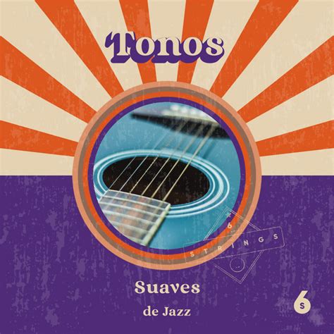 Tonos Suaves De Jazz En Guitarra Album By Guitarra Clsica Espaola