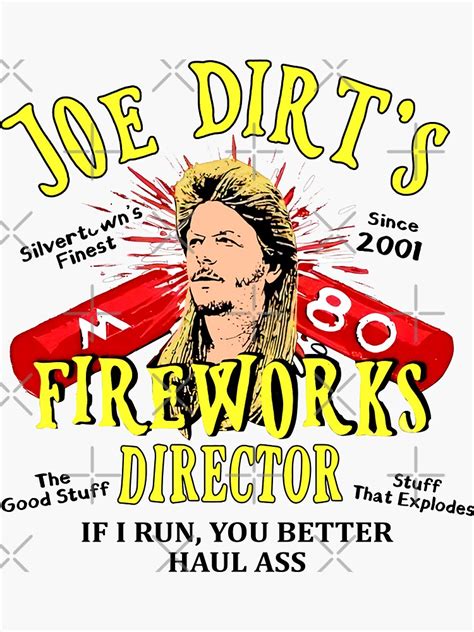 "Joe Dirt’s Fireworks Director , Joe Dirt If I Run You Better Haul Ass , Joe Dirt Fireworks ...