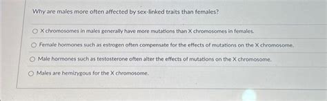 Solved Why Are Males More Often Affected By Sex Linked Chegg