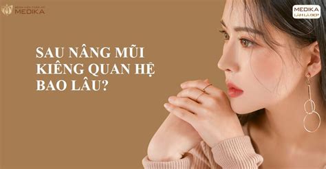 Sau nâng mũi kiêng quan hệ bao lâu Bệnh viện Thẩm mỹ MEDIKA