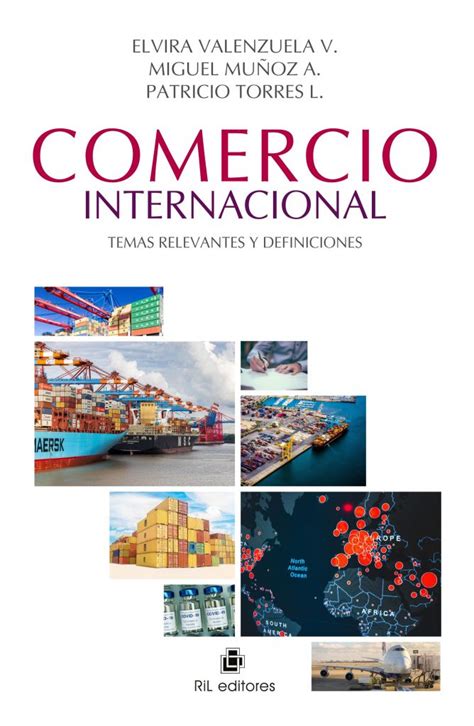 Comercio Internacional Temas Relevantes Y Definiciones Ril Editores