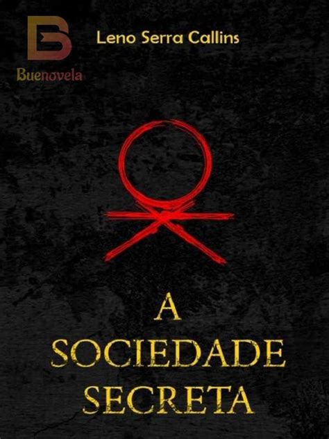 A Sociedade Secreta - A Sociedade Secreta PDF e romance online por Leno Serra Callins para ...
