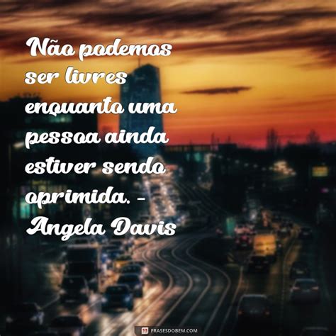 Frase De Angela Davis - Conheça as 22 frases mais inspiradoras de Angela Davis para transformar ...