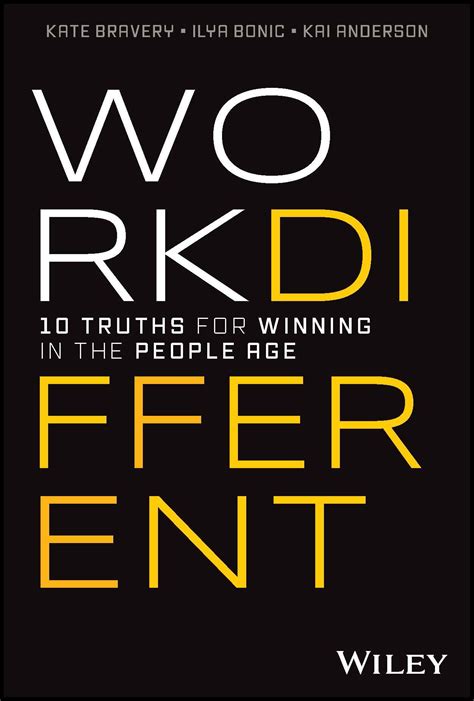 Work Different: 10 Truths for Winning in the People Age: Bravery, Kate