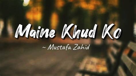 Maine Khud Ko Lyrics Ragini MMS 2 Mustafa Zahid LYRICS YouTube