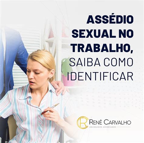 Assédio Sexual No Trabalho Saiba Identificar Advocacia Renê Carvalho