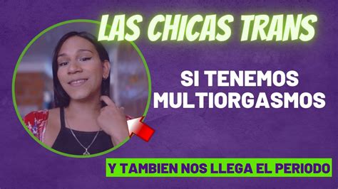 ORGASMOS Y PERIODO EN CHICAS TRANS YouTube