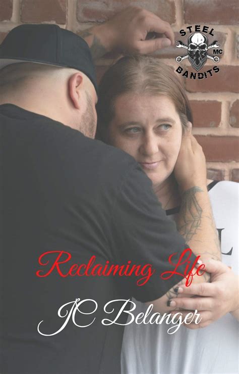 Reclaiming Life Steel Bandits Book 3 By Jc Belanger Goodreads