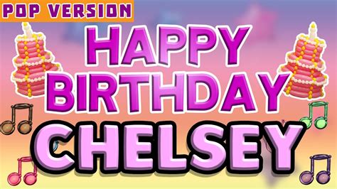 Happy Birthday Chelsey Pop Version 1 The Perfect Birthday Song For