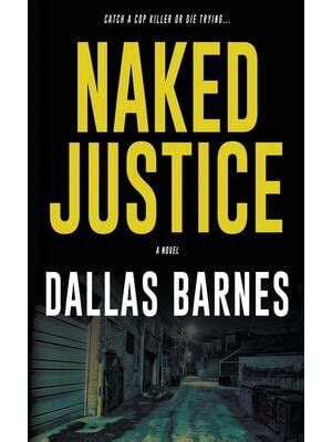 Naked Justice A Contemporary LAPD Action Novel Walmart