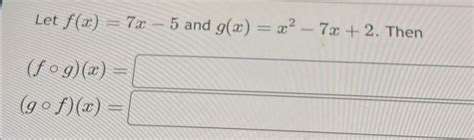 Solved Let F X 7x 5 ﻿and G X X2 7x 2