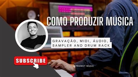 Como Produzir Música Gravação MIDI Áudio Sampler and Drum Rack