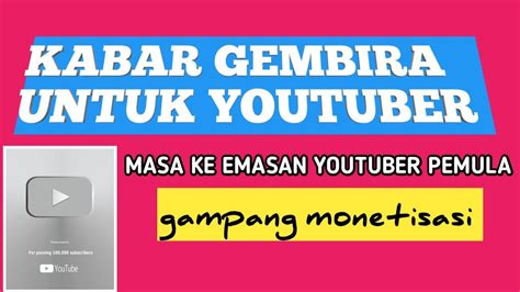 Kabar Gembira Youtuber Pemula Bisa Cepat Monet Youtube