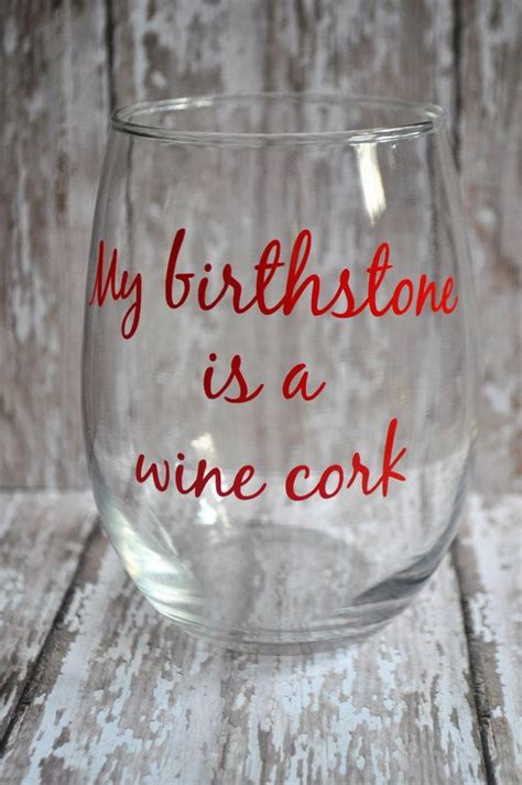 My Birthstone Is A Wine Cork Stemless Wine Glass By Blndesigns Funny