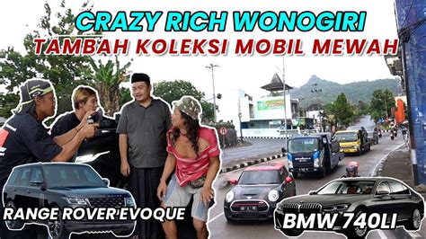 CRAZY RICH WONOGIRI TAMBAH KOLEKSI MOBIL MEWAH YouTube