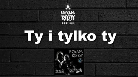 Brygada Kryzys Ty I Tylko Ty Brygada Kryzys Xxx Live Polskie