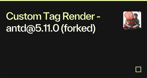 Custom Tag Render Antd5110 Forked Codesandbox