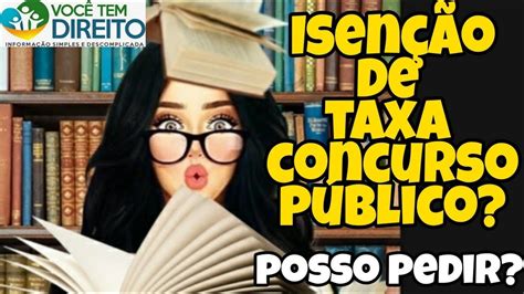 Isen O Da Taxa De Concurso P Blico Posso Pedir Canal Voc Tem