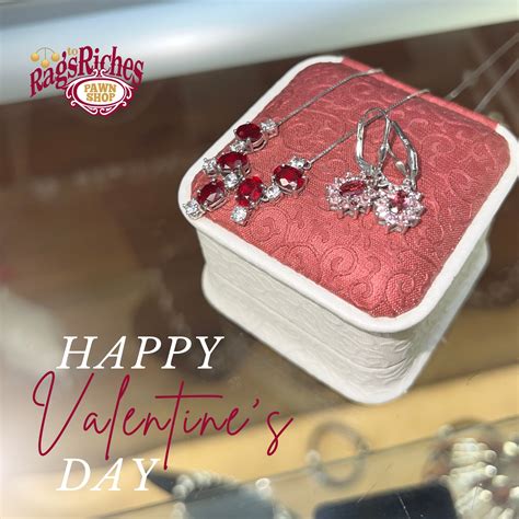 Rags to Riches Pawn Shop - Happy Valentine's Day! Treat yourself to a