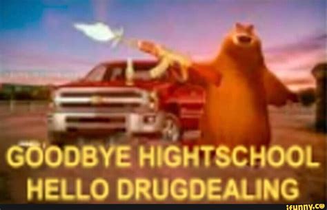 Goodbye Hight School Hello Drugdealing Ifunny