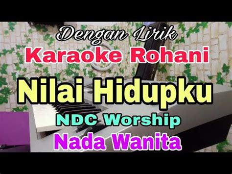 Karaoke Nilai Hidupku Nada Wanita Ndc Worship Nada Dasar D Do