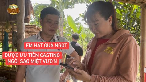 Em gái hát quá ngọt ngào được Khương Dừa tuyển thẳng vào vòng casting