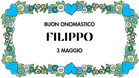 Tanti Auguri Filippo Buon Onomastico 3 Maggio YouTube