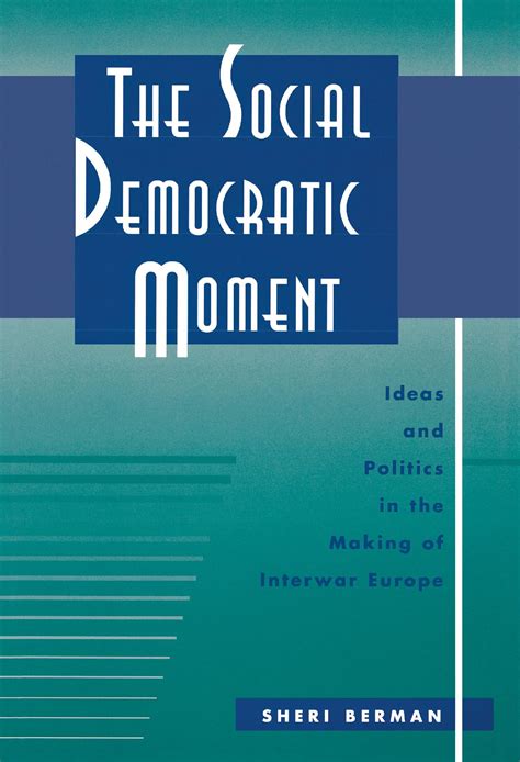 The Social Democratic Moment — Harvard University Press