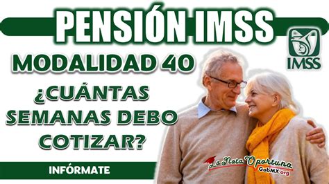 PensiÓn Imss Conoce El NÚmero De Semanas Cotizadas Para Esta Modalidad