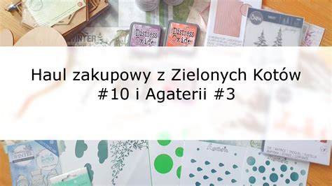 Haul zakupowy z Zielonych Kotów 10 i Agaterii 3 Shopping haul from