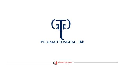 Lowongan Kerja PT Gajah Tunggal Tbk Goletskerja