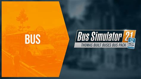 Buy Bus Simulator 21 Next Stop Thomas Built Buses Bus Pack